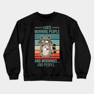 I Hate Morning People And Mornings And People Vintage Racoon Crewneck Sweatshirt